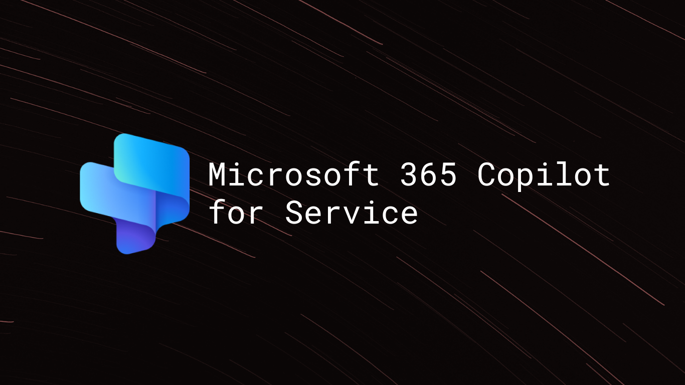 Microsoft 365 Copilot for Service Microsoft 365 Copilot for Service