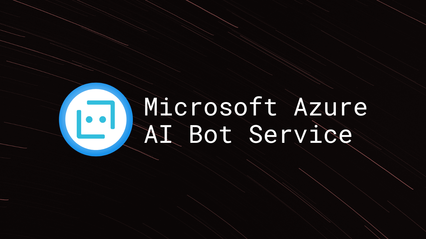 Microsoft Azure AI Bot Service Microsoft Azure AI Bot Service