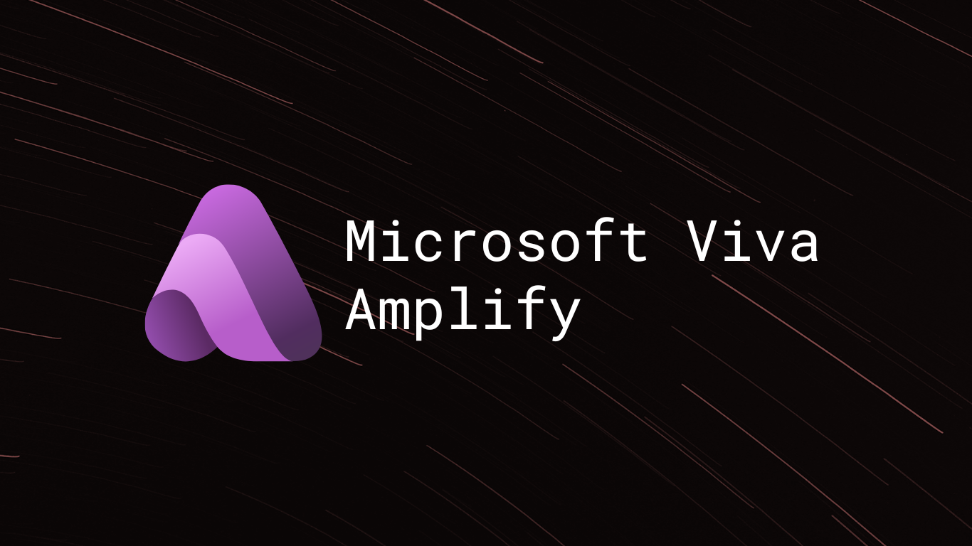 Microsoft Viva Amplify Microsoft Viva Amplify